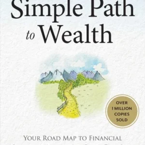 The Simple Path to Wealth (Revised & Expanded 2025 Edition) The Simple Path to Wealth (Revised & Expanded 2025 Edition)