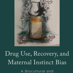 Drug Use, Recovery, and Maternal Instinct Bias