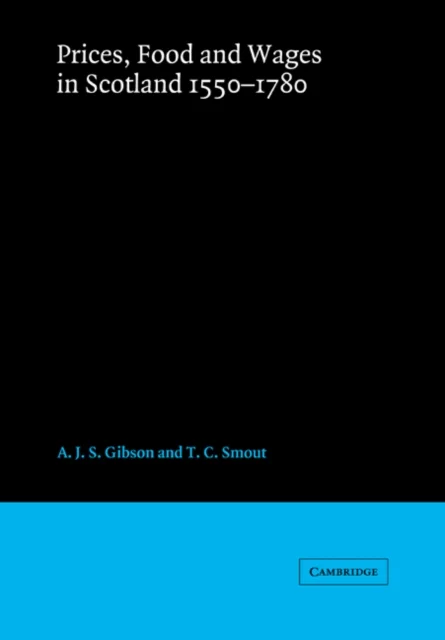 Prices, Food and Wages in Scotland, 1550 1780