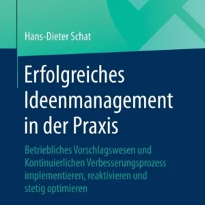 Erfolgreiches Ideenmanagement in der Praxis Erfolgreiches Ideenmanagement in der Praxis