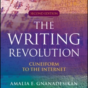 The Writing Revolution: Cuneiform to the Internet, Second Edition