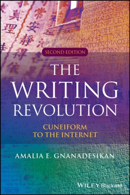 The Writing Revolution: Cuneiform to the Internet, Second Edition