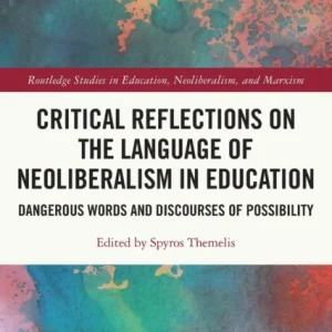 Critical Reflections on the Language of Neoliberalism in Education Critical Reflections on the Language of Neoliberalism in Education