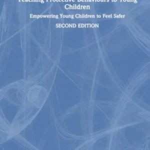 Teaching Protective Behaviours to Young Children Teaching Protective Behaviours to Young Children