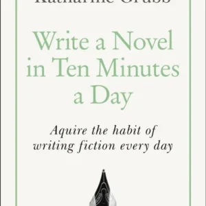 Write a Novel in 10 Minutes a Day Write a Novel in 10 Minutes a Day