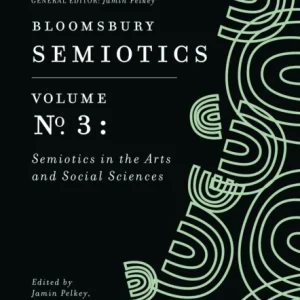 Bloomsbury Semiotics Volume 3 Bloomsbury Semiotics Volume 3
