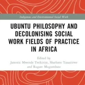 Ubuntu Philosophy and Decolonising Social Work Fields of Practice in Africa Ubuntu Philosophy and Decolonising Social Work Fields of Practice in Africa