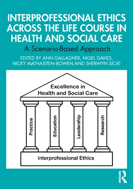 Interprofessional Ethics Across the Life Course in Health and Social Care