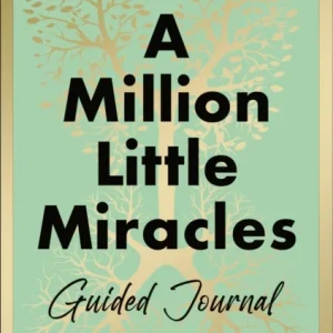 A Million Little Miracles Guided Journal A Million Little Miracles Guided Journal