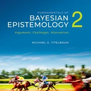 Fundamentals of Bayesian Epistemology 2 Fundamentals of Bayesian Epistemology 2