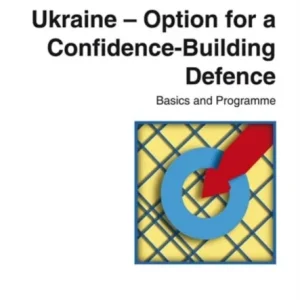 Ukraine – Option for a Confidence-building Defence Ukraine – Option for a Confidence-building Defence