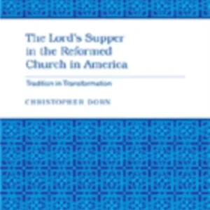 The Lord’s Supper in the Reformed Church in America The Lord’s Supper in the Reformed Church in America
