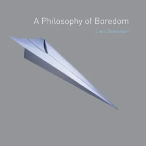 A Philosophy of Boredom A Philosophy of Boredom