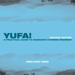 Yufa! A Practical Guide to Mandarin Chinese Grammar Yufa! A Practical Guide to Mandarin Chinese Grammar