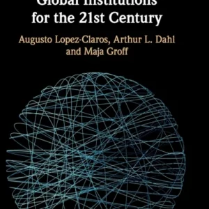Global Governance and the Emergence of Global Institutions for the 21st Century Global Governance and the Emergence of Global Institutions for the 21st Century