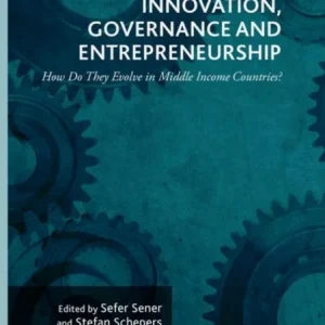 Innovation, Governance and Entrepreneurship: How Do They Evolve in Middle Income Countries? Innovation, Governance and Entrepreneurship: How Do They Evolve in Middle Income Countries?