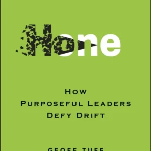 Hone – How Purposeful Leaders Defy Drift Hone – How Purposeful Leaders Defy Drift