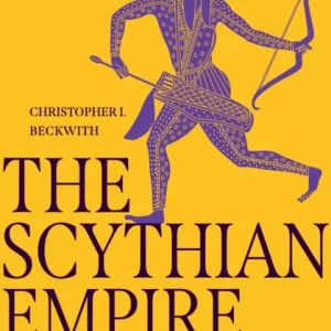 The Scythian Empire – Central Eurasia and the Birth of the Classical Age from Persia to China The Scythian Empire – Central Eurasia and the Birth of the Classical Age from Persia to China