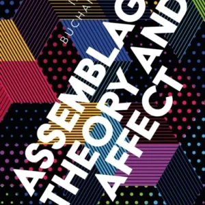 Assemblage Theory and Affect Assemblage Theory and Affect