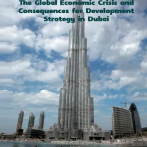 The Global Economic Crisis and Consequences for Development Strategy in Dubai The Global Economic Crisis and Consequences for Development Strategy in Dubai