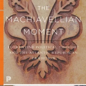 The Machiavellian Moment The Machiavellian Moment