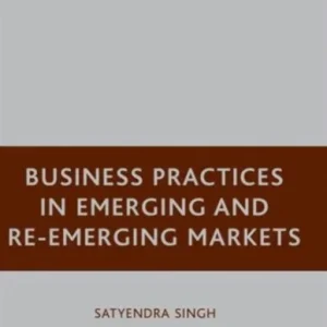 Business Practices in Emerging and Re-Emerging Markets Business Practices in Emerging and Re-Emerging Markets