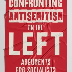 Confronting Antisemitism on the Left