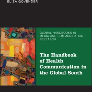 The Handbook of Health Communication in the Global South The Handbook of Health Communication in the Global South