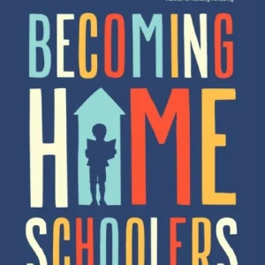 Becoming Homeschoolers Becoming Homeschoolers