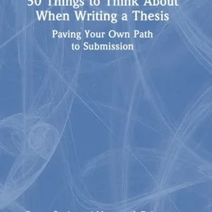 50 Things to Think About When Writing a Thesis 50 Things to Think About When Writing a Thesis