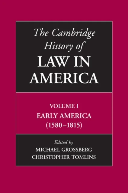 The Cambridge History of Law in America, Volume I