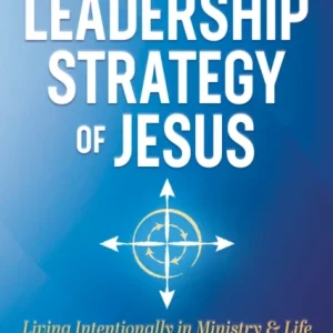 The Leadership Strategy of Jesus The Leadership Strategy of Jesus