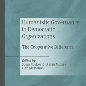 Humanistic Governance in Democratic Organizations Humanistic Governance in Democratic Organizations