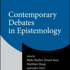 Contemporary Debates in Epistemology Contemporary Debates in Epistemology