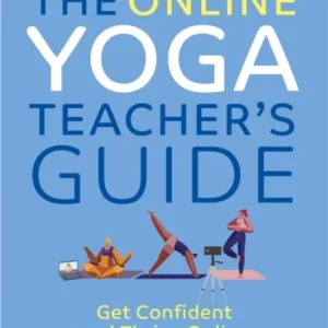 The Online Yoga Teacher’s Guide The Online Yoga Teacher’s Guide
