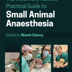 The Veterinary Nurse’s Practical Guide to Small Animal Anaesthesia The Veterinary Nurse’s Practical Guide to Small Animal Anaesthesia