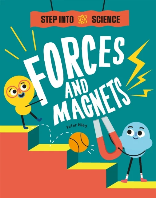 Step Into Science: Forces and Magnets