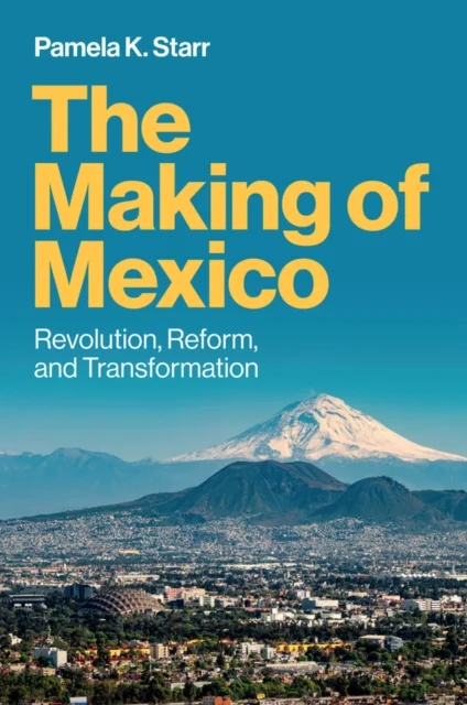 The Making of Mexico: Revolution, Reform, and Tran sformation