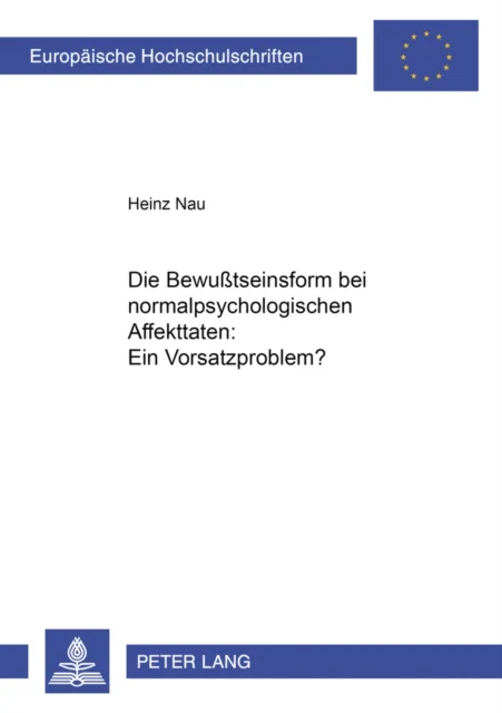 Die Bewu¿seinsform Bei Normalpsychologischen Affekttaten: Ein Vorsatzproblem?