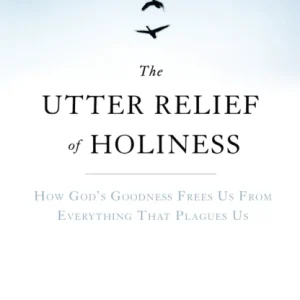 The Utter Relief of Holiness The Utter Relief of Holiness