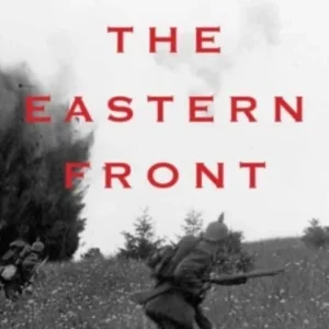 The Eastern Front – A History of the Great War, 1914–1918 The Eastern Front – A History of the Great War, 1914–1918