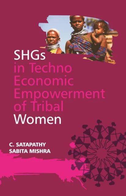 SHGs in Techno-Economic Empowerment of Tribal Women