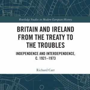 Britain and Ireland from the Treaty to the Troubles Britain and Ireland from the Treaty to the Troubles