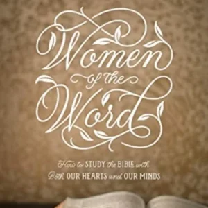 Women of the Word – How to Study the Bible with Both Our Hearts and Our Minds (Second Edition)