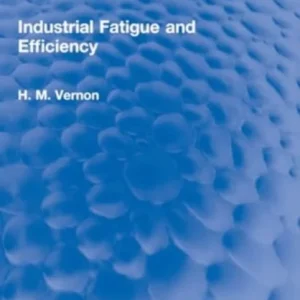 Industrial Fatigue and Efficiency