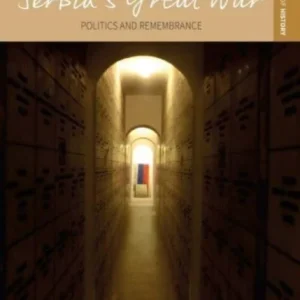The Legacy of Serbia»s Great War The Legacy of Serbia»s Great War