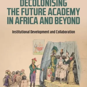 Decolonising the Future Academy in Africa and Beyond