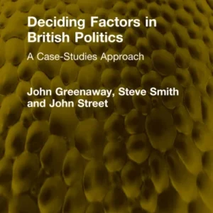 Deciding Factors in British Politics Deciding Factors in British Politics