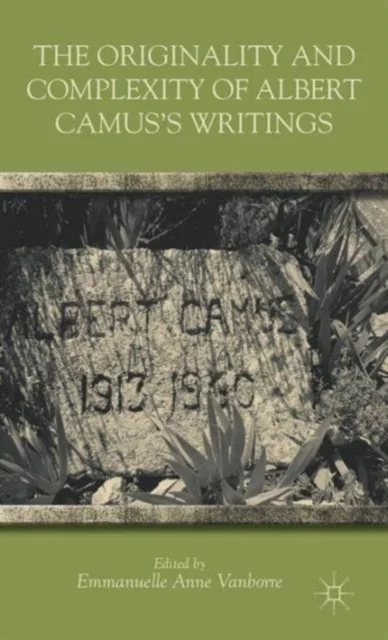 The Originality and Complexity of Albert Camus''s Writings