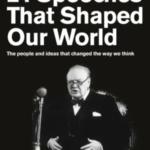 21 Speeches That Shaped Our World
